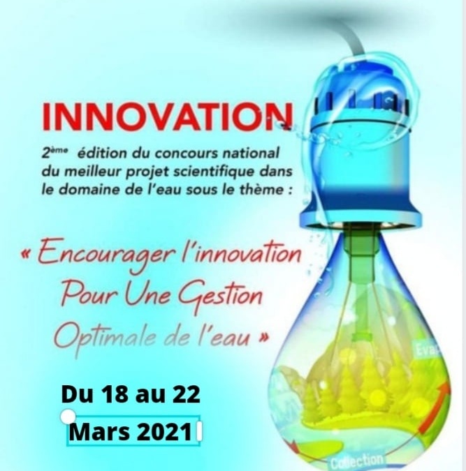 Seconde édition du concours national du meilleur projet de recherche sous le thème « Encourager l’innovation pour une gestion optimale de l’eau , du 18 au 23 Mars 2021 Via Zoom (en ligne)