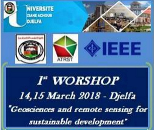 1ST WORKSHOP ON GEOSCIENCES AND REMOTE SENSING FOR SUSTAINABLE DEVELOPMENT, 18-19 MARCH 2018 – DJELFA, ALGERIA