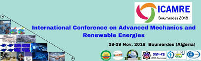 Conférence internationale de mécanique avancée et des énergies renouvelables du 28 au 29 novembre 2018 à Boumerdès.