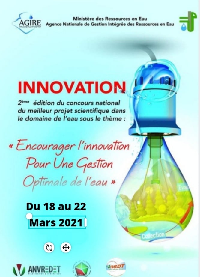 Seconde édition du concours national du meilleur projet de recherche sous le thème « Encourager l’innovation pour une gestion optimale de l’eau , du 18 au 23 Mars 2021 Via Zoom (en ligne)